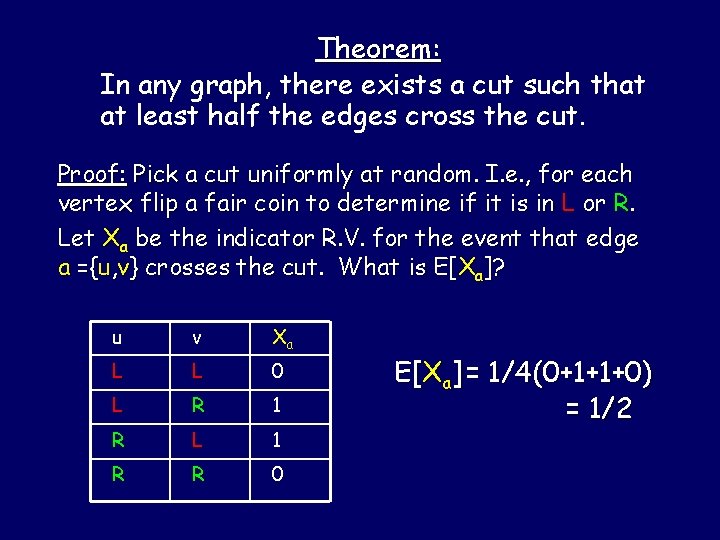 Theorem: In any graph, there exists a cut such that at least half the