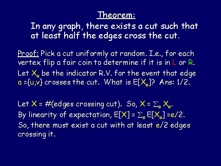 Theorem: In any graph, there exists a cut such that at least half the