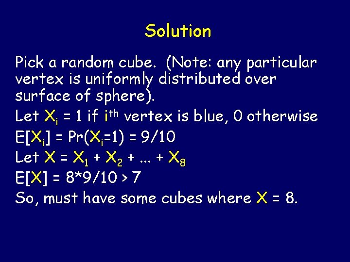 Solution Pick a random cube. (Note: any particular vertex is uniformly distributed over surface