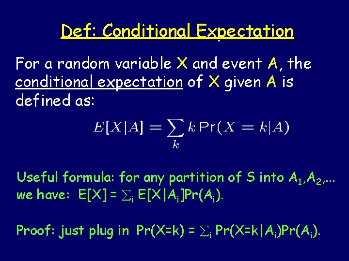 Def: Conditional Expectation For a random variable X and event A, the conditional expectation