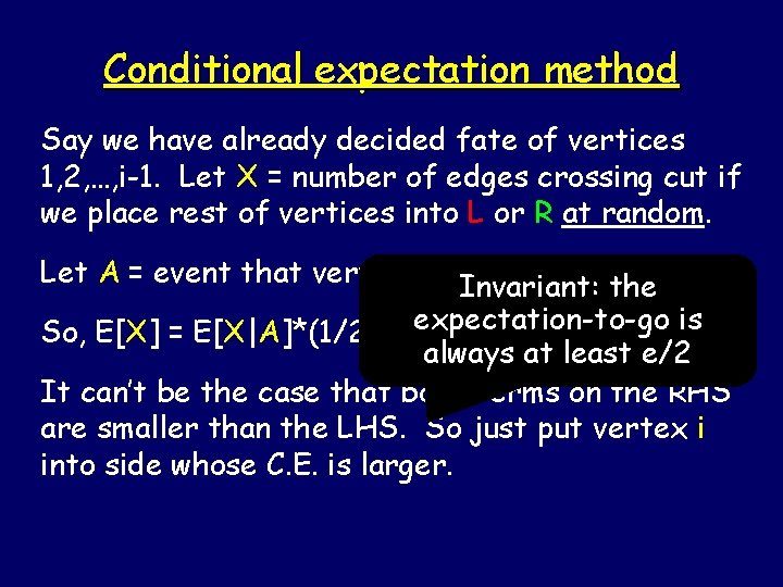 Conditional expectation method Say we have already decided fate of vertices 1, 2, …,