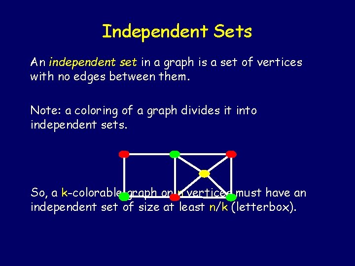 Independent Sets An independent set in a graph is a set of vertices with