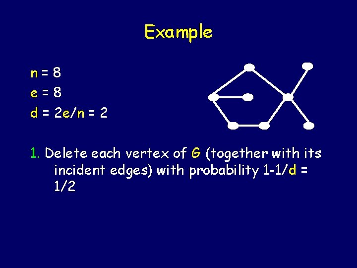 Example n=8 e=8 d = 2 e/n = 2 1. Delete each vertex of