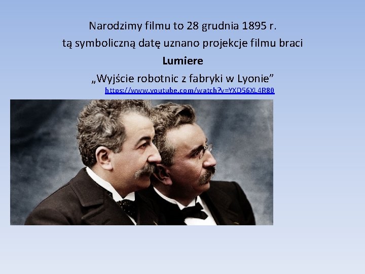 Narodzimy filmu to 28 grudnia 1895 r. tą symboliczną datę uznano projekcje filmu braci