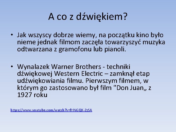 A co z dźwiękiem? • Jak wszyscy dobrze wiemy, na początku kino było nieme