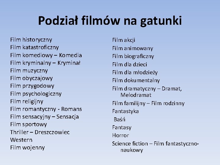 Podział filmów na gatunki Film historyczny Film katastroficzny Film komediowy – Komedia Film kryminalny