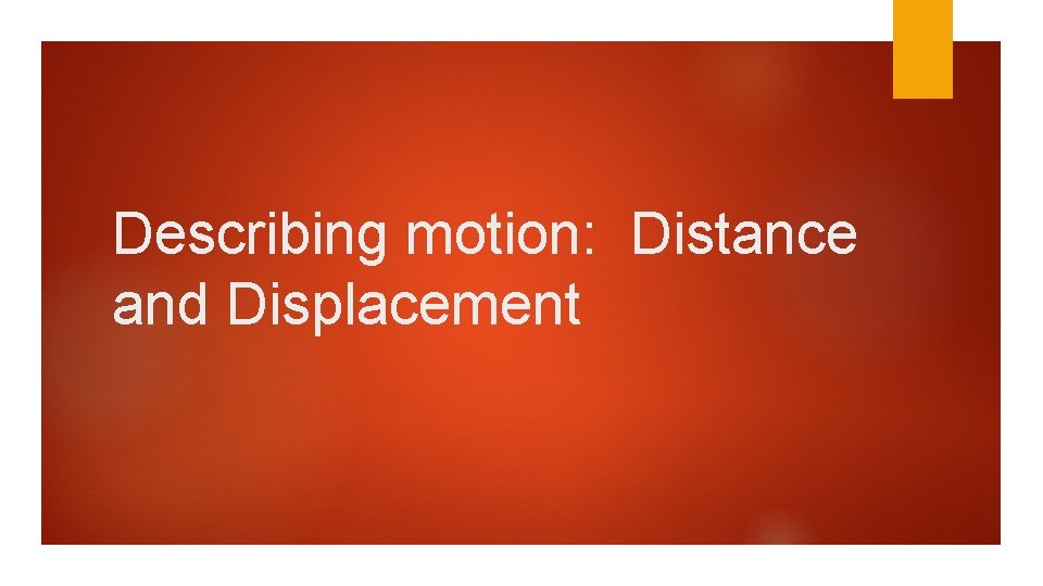 Describing motion: Distance and Displacement 