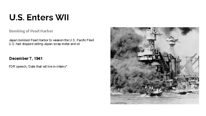 U. S. Enters WII Bombing of Pearl Harbor Japan bombed Pearl Harbor to weaken