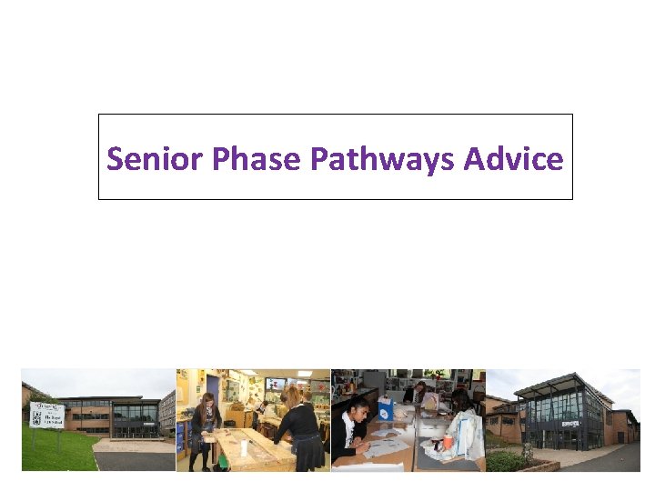 Senior Phase Pathways Advice 