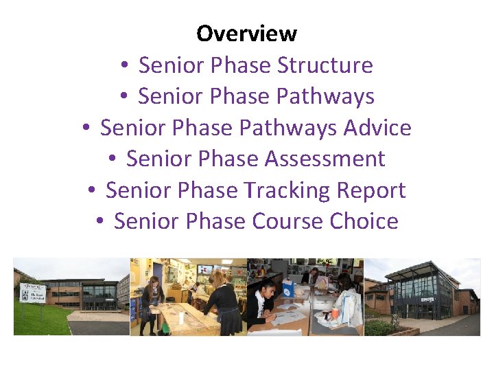Overview • Senior Phase Structure • Senior Phase Pathways Advice • Senior Phase Assessment