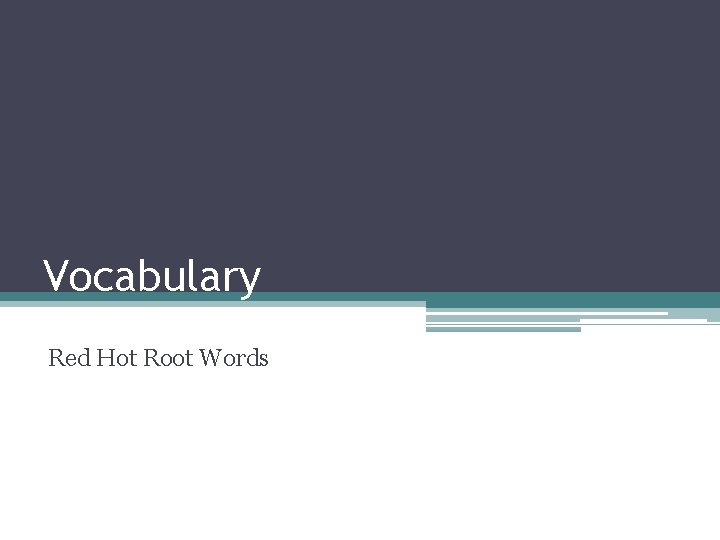 Vocabulary Red Hot Root Words 