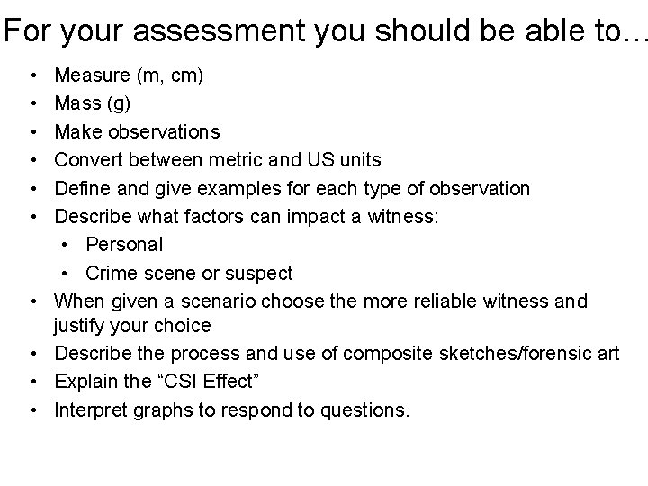 For your assessment you should be able to… • • • Measure (m, cm)