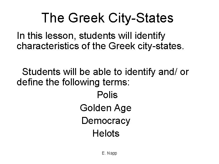 The Greek City-States In this lesson, students will identify characteristics of the Greek city-states.