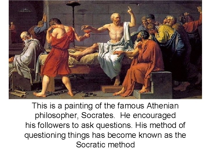 This is a painting of the famous Athenian philosopher, Socrates. He encouraged his followers
