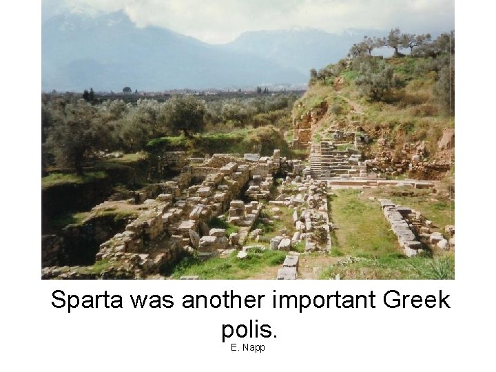 Sparta was another important Greek polis. E. Napp 