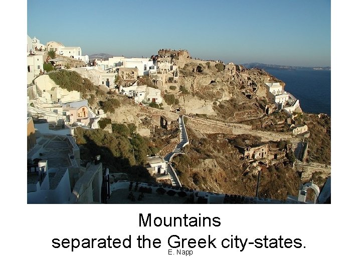 Mountains separated the Greek city-states. E. Napp 