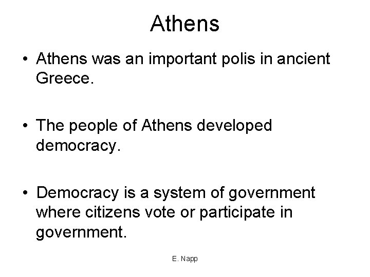 Athens • Athens was an important polis in ancient Greece. • The people of