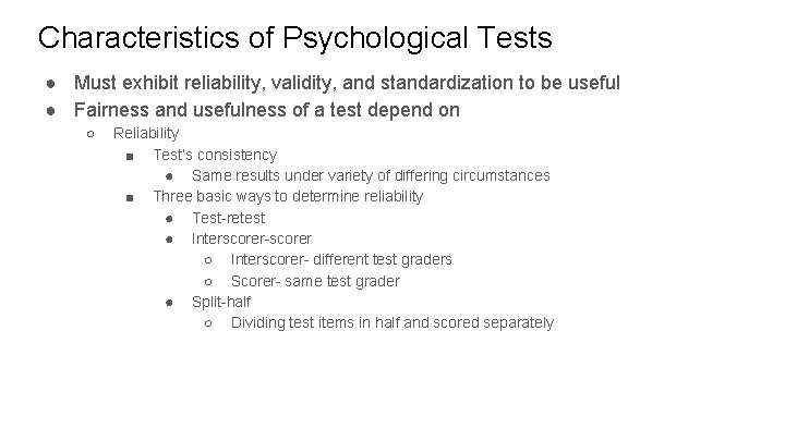 Characteristics of Psychological Tests ● Must exhibit reliability, validity, and standardization to be useful