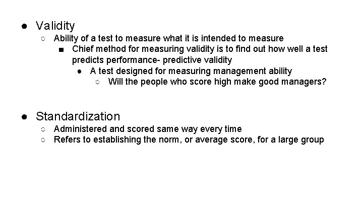 ● Validity ○ Ability of a test to measure what it is intended to