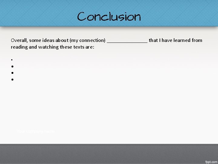 Conclusion Overall, some ideas about (my connection) ________ that I have learned from reading