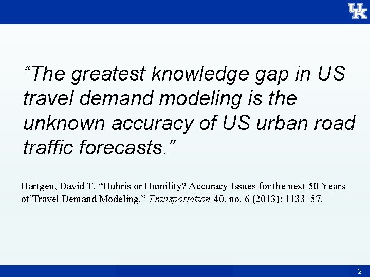 “The greatest knowledge gap in US travel demand modeling is the unknown accuracy of