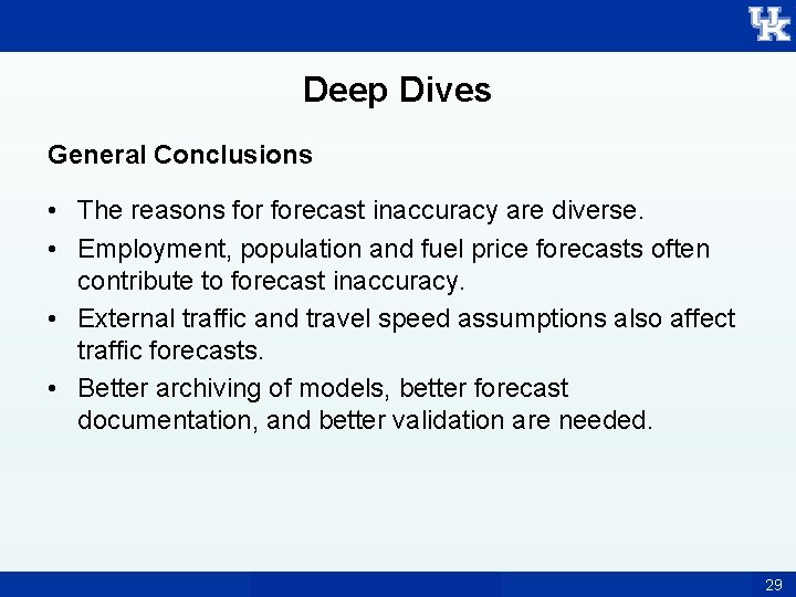 Deep Dives General Conclusions • The reasons forecast inaccuracy are diverse. • Employment, population