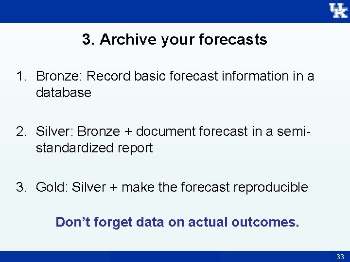 3. Archive your forecasts 1. Bronze: Record basic forecast information in a database 2.