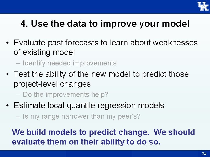 4. Use the data to improve your model • Evaluate past forecasts to learn