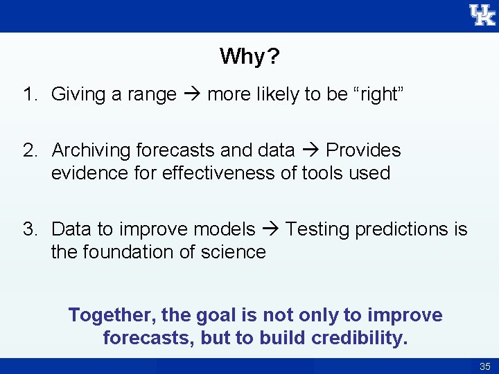 Why? 1. Giving a range more likely to be “right” 2. Archiving forecasts and