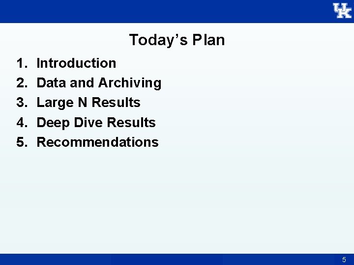 Today’s Plan 1. 2. 3. 4. 5. Introduction Data and Archiving Large N Results