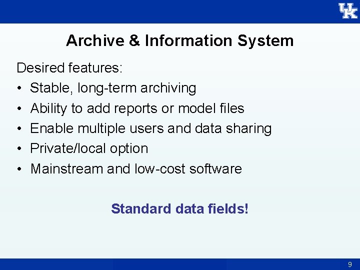 Archive & Information System Desired features: • Stable, long-term archiving • Ability to add