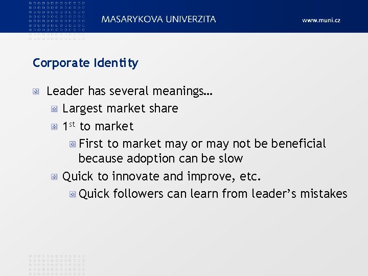 Corporate Identity Leader has several meanings… Largest market share 1 st to market First