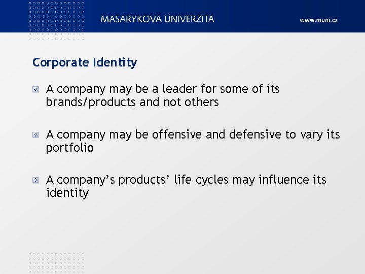 Corporate Identity A company may be a leader for some of its brands/products and