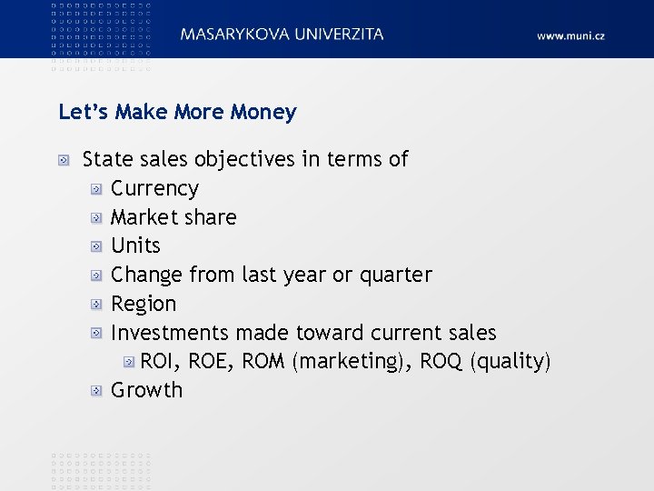 Let’s Make More Money State sales objectives in terms of Currency Market share Units