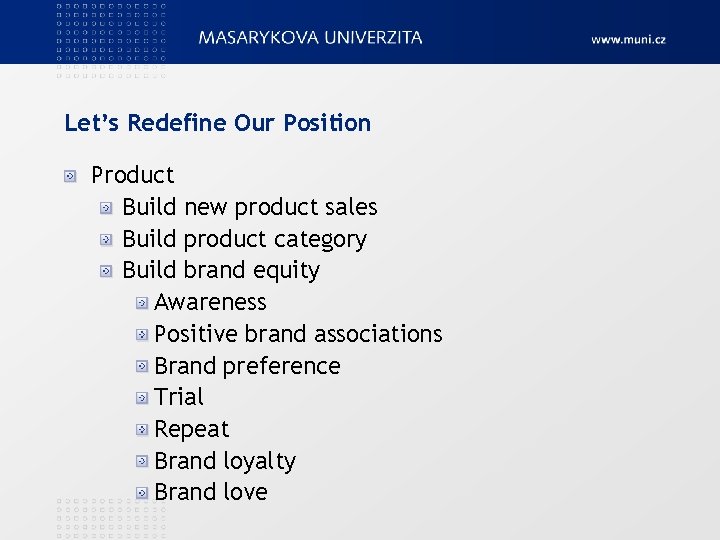 Let’s Redefine Our Position Product Build new product sales Build product category Build brand