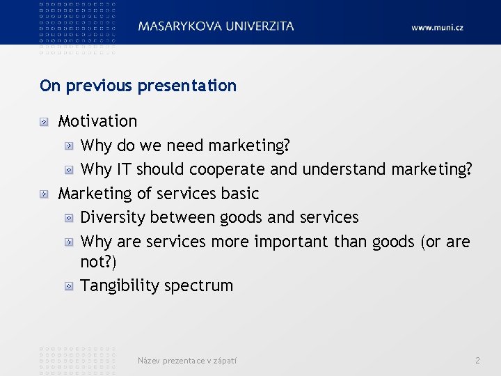 On previous presentation Motivation Why do we need marketing? Why IT should cooperate and