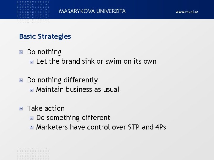 Basic Strategies Do nothing Let the brand sink or swim on its own Do