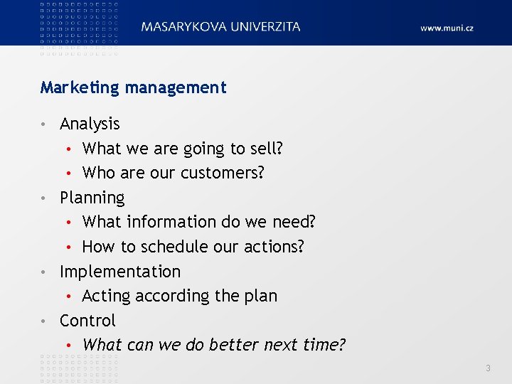 Marketing management Analysis • What we are going to sell? • Who are our