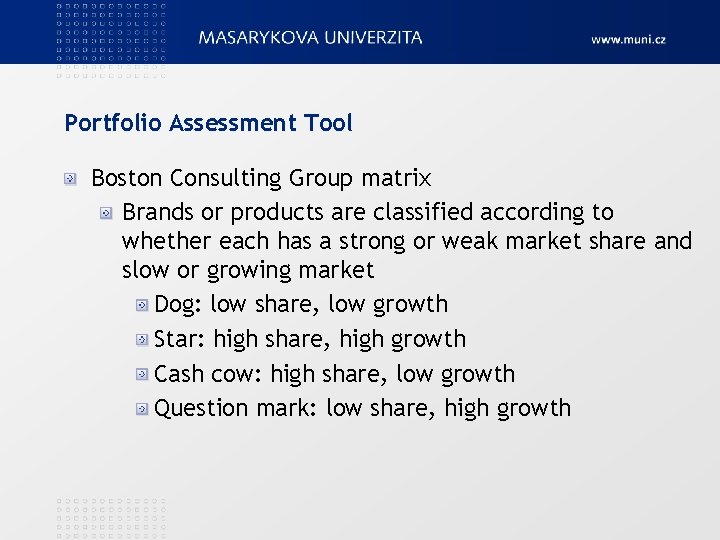 Portfolio Assessment Tool Boston Consulting Group matrix Brands or products are classified according to