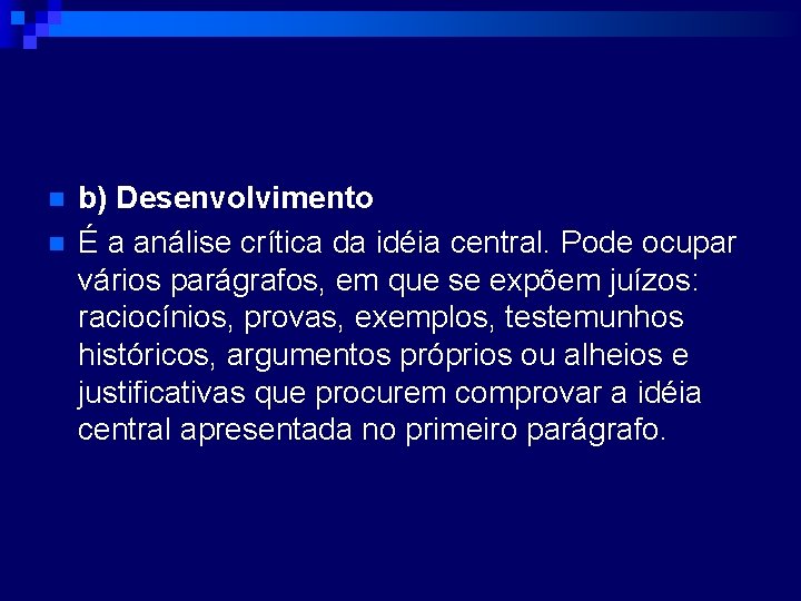 n n b) Desenvolvimento É a análise crítica da idéia central. Pode ocupar vários