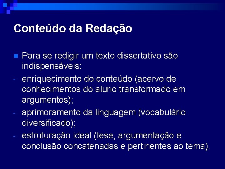 Conteúdo da Redação n - - Para se redigir um texto dissertativo são indispensáveis: