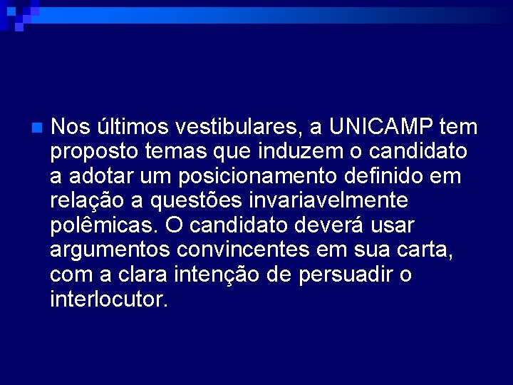 n Nos últimos vestibulares, a UNICAMP tem proposto temas que induzem o candidato a