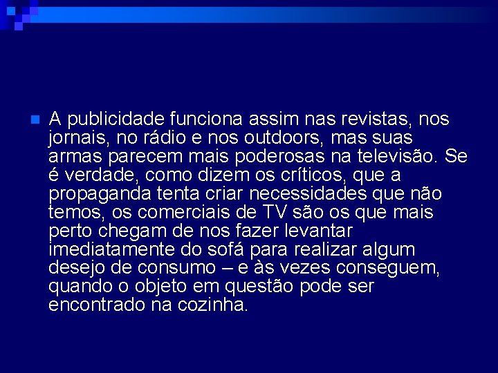 n A publicidade funciona assim nas revistas, nos jornais, no rádio e nos outdoors,