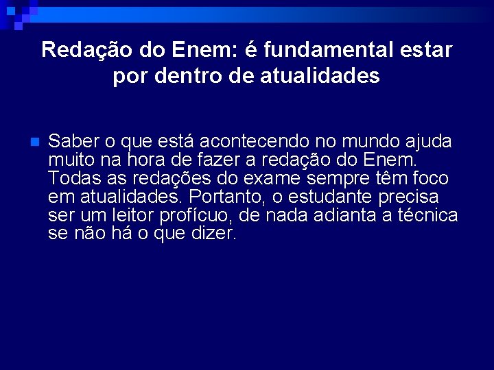 Redação do Enem: é fundamental estar por dentro de atualidades n Saber o que