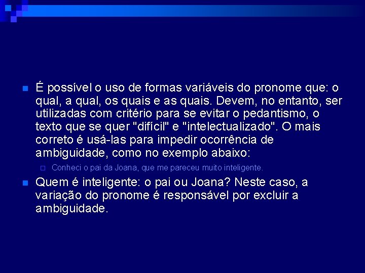 n É possível o uso de formas variáveis do pronome que: o qual, a