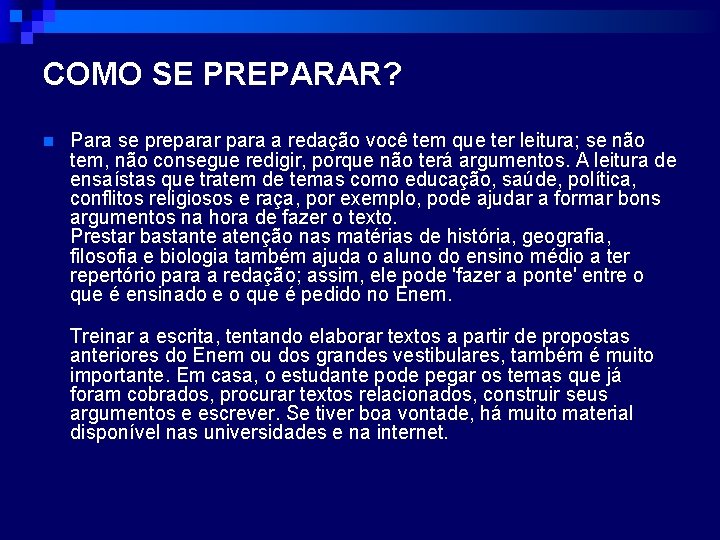 COMO SE PREPARAR? n Para se preparar para a redação você tem que ter