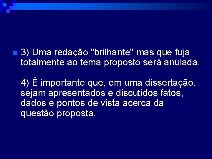 n 3) Uma redação "brilhante" mas que fuja totalmente ao tema proposto será anulada.