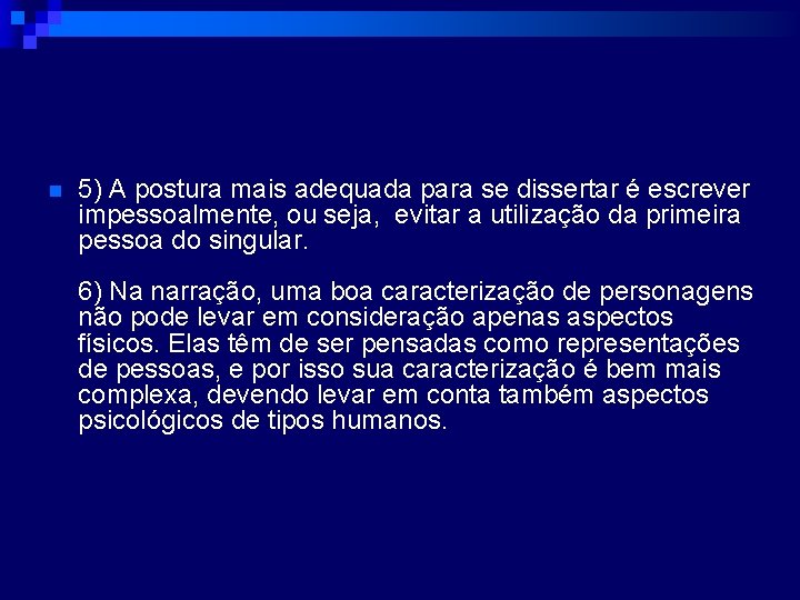 n 5) A postura mais adequada para se dissertar é escrever impessoalmente, ou seja, n 5) A postura mais adequada para se dissertar é escrever impessoalmente, ou seja,