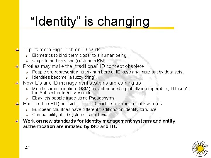 “Identity” is changing IT puts more High. Tech on ID cards Biometrics to bind