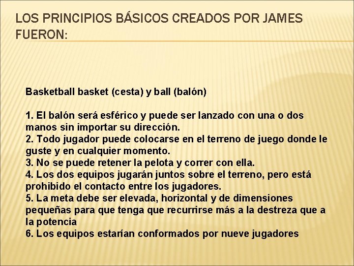 LOS PRINCIPIOS BÁSICOS CREADOS POR JAMES FUERON: Basketball basket (cesta) y ball (balón) 1.